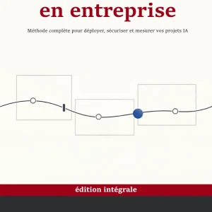 Réussir l'IA en entreprise - Edition intégrale